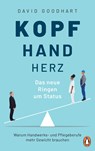 Kopf, Hand, Herz - Das neue Ringen um Status - David Goodhart - 9783328601364