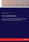 Twin city Methodism - John Wesley Hill - 9783337111618