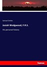 Josiah Wedgwood, F.R.S. - Samuel Smiles - 9783337204358