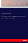 Die Freigabe der Vernichtung lebensunwerten Lebens - Karl Binding ; Alfred Hoche - 9783337356811