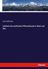 Lehrbuch der praktischen Pflanzenkunde in Wort und Bild - Carl Hoffmann - 9783337755638