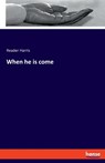 When he is come - Reader Harris - 9783337895747