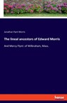 The lineal ancestors of Edward Morris - Jonathan Flynt Morris - 9783337897598