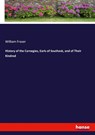 History of the Carnegies, Earls of Southesk, and of Their Kindred - William Fraser - 9783337957339