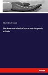 The Roman Catholic Church and the public schools - Edwin Doak Mead - 9783337957612