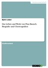 Das Leben und Werk von Pina Bausch. Biografie und Choreografien - Björn Leber - 9783346285409