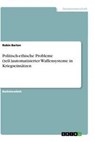 Politisch-ethische Probleme (teil-)automatisierter Waffensysteme in Kriegseinsätzen - Robin Barton - 9783346471086