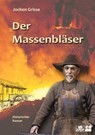 Der Massenbläser - Hans-Jochen Grisse - 9783347649309