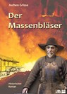Der Massenbläser - Hans-Jochen Grisse - 9783347649361