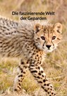 Die faszinierende Welt der Geparden - KRAUSE,  Mia - 9783347889378
