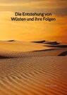 Die Entstehung von Wüsten und ihre Folgen - Paul Keller - 9783347998285
