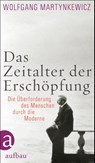 Das Zeitalter der Erschöpfung - Wolfgang Martynkewicz - 9783351035471