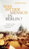 Was ist der Mensch in Berlin? - Alfred Kerr - 9783351036928