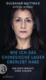 Wie ich das chinesische Lager überlebt habe - Gulbahar Haitiwaji ; Rozenn Morgat - 9783351039417