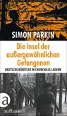 Die Insel der außergewöhnlichen Gefangenen - Simon Parkin - 9783351039981