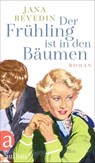 Der Frühling ist in den Bäumen - Jana Revedin - 9783351041922