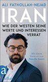 Iran - Wie der Westen seine Werte und Interessen verrät - Ali Fathollah-Nejad - 9783351042493