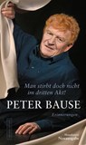 Man stirbt doch nicht im dritten Akt! - Peter Bause - 9783355019125
