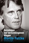 Geradeaus auf verschlungenen Wegen - Martin Puttke - 9783355019361