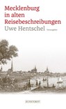 Mecklenburg in alten Reisebeschreibungen - Uwe Hentschel - 9783356024678