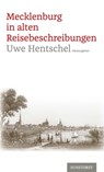 Mecklenburg in alten Reisebeschreibungen - Uwe Hentschel - 9783356024685