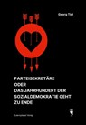 Parteisekretäre oder Das Jahrhundert der Sozialdemokratie geht zu Ende - Georg Tidl - 9783359030843