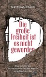 Die große Freiheit ist es nicht geworden - Matthias Krauß - 9783360501608
