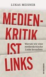 Medienkritik ist links - Lukas Meisner - 9783360501950
