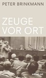 Zeuge vor Ort - Peter Brinkmann - 9783360510273