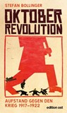 Oktoberrevolution. Aufstand gegen den Krieg 1917-1922 - Stefan Bollinger - 9783360510433
