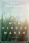 Wo wir Kinder waren - Kati Naumann - 9783365001127