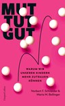 Mut tut gut. Warum wir unseren Kindern mehr zutrauen können - Maria M. Bellinger ; Norbert F. Schneider - 9783365009482