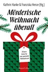 Mörderische Weihnacht überall - Anke Küpper ; Franziska Henze ; Marie-Christin Fuchs ; Petra Mattfeldt - 9783365011980
