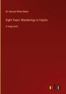 Eight Years' Wanderings in Ceylon - Samuel White Baker - 9783368316730