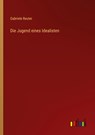 Die Jugend eines Idealisten - Gabriele Reuter - 9783368422783