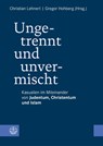 Ungetrennt, unvermischt - Christian Lehnert ; Gregor Hohberg - 9783374073146