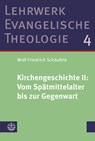 Kirchengeschichte II: Vom Spätmittelalter bis zur Gegenwart - Wolf-Friedrich Schäufele - 9783374074334