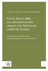 Fin de Siècle 1889: Als der Eiffelturm gebaut und Nietzsche verrückt wurde - Daniel Bauer ; Heike Lindner ; Michael Meyer-Blanck - 9783374079094