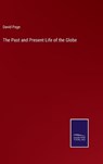 The Past and Present Life of the Globe - PAGE,  David - 9783375065812