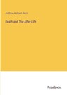 Death and The After-Life - DAVIS,  Andrew Jackson - 9783382118280