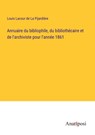 Annuaire du bibliophile, du bibliothécaire et de l'archiviste pour l'année 1861 - Louis Lacour de La Pijardiere - 9783382700546