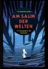 Am Saum der Welten - T. B. Persson ; Michael Schwendinger ; Nicole Hobusch ; Chris Balz ; Alex M. Gastel ; Anke Laufer ; T. N. Weiß ; Daniel Schlegel ; Jassi Etter ; Jules B. Asches ; Dennis Hübel ; Lena Richter ; Björn Helbig ; Juli Regen ; Bjela Schwenk - 9783384083234