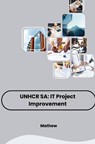 UNHCR SA: IT Project Improvement - Mathew - 9783384224286