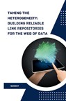 Taming the Heterogeneity: Building Reliable Link Repositories for the Web of Data - Sanjay - 9783384230041