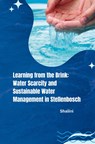 Learning from the Brink: Water Scarcity and Sustainable Water Management in Stellenbosch - Shalini - 9783384240132