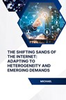 The Shifting Sands of the Internet: Adapting to Heterogeneity and Emerging Demands - Michael - 9783384248695