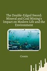 The Double-Edged Sword: Mineral and Coal Mining's Impact on Modern Life and the Environment - Cronin - 9783384265166