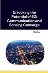 Unlocking the Potential of 6G: Communication and Sensing Converge - Chekhov - 9783384267986