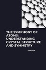 The Symphony of Atoms: Understanding Crystal Structure and Symmetry - Dinesen - 9783384271808