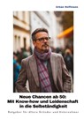 Neue Chancen ab 50: Mit Know-how und Leidenschaft in die Selbständigkeit - Urban Hoffmann - 9783384413734